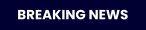 BREAKING NEWS